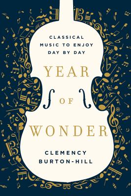 Book cover of Year of Wonder: Classical Music to Enjoy Day by Day by Burton-Hill, Clemency