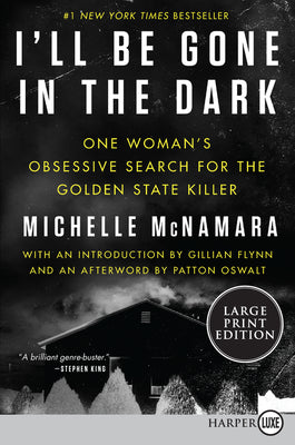 Book cover of I'll Be Gone in the Dark: One Woman's Obsessive Search for the Golden State Killer by McNamara, Michelle