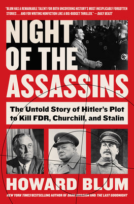 Book cover of Night of the Assassins: The Untold Story of Hitler's Plot to Kill Fdr, Churchill, and Stalin by Blum, Howard