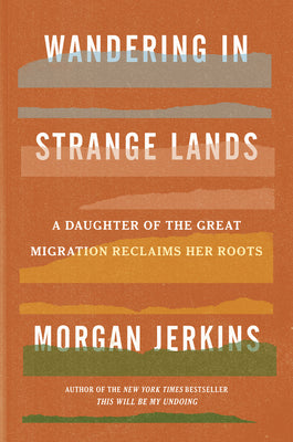 Book cover of Wandering in Strange Lands: A Daughter of the Great Migration Reclaims Her Roots by Jerkins, Morgan