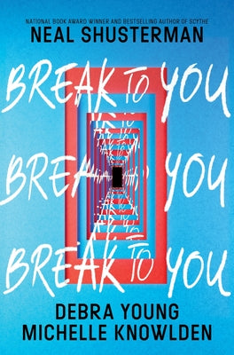 Break to You by Neal Shusterman book cover