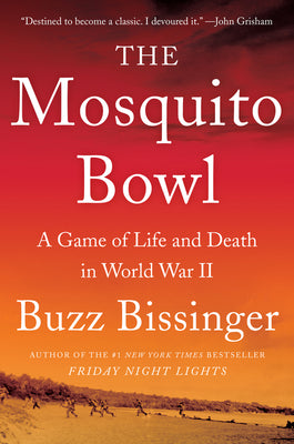 Book cover of The Mosquito Bowl: A Game of Life and Death in World War II by Bissinger, Buzz