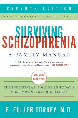 Book cover of Surviving Schizophrenia, 7th Edition: A Family Manual by Torrey, E. Fuller
