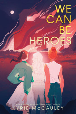 Book cover of We Can Be Heroes by McCauley, Kyrie