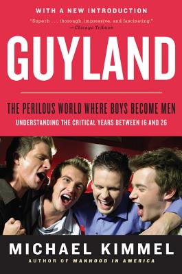 Guyland: The Perilous World Where Boys Become Men by Michael Kimmel book cover
