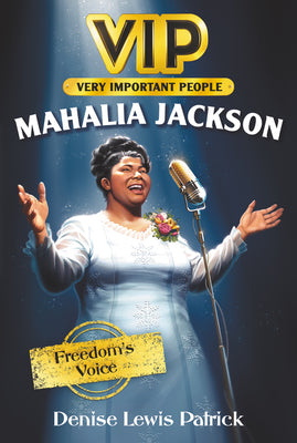 Book cover of Vip: Mahalia Jackson: Freedom's Voice by Patrick, Denise Lewis