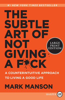 Book cover of The Subtle Art of Not Giving a F*ck: A Counterintuitive Approach to Living a Good Life by Manson, Mark