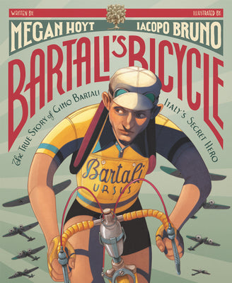 Book cover of Bartali's Bicycle: The True Story of Gino Bartali, Italy's Secret Hero by Hoyt, Megan