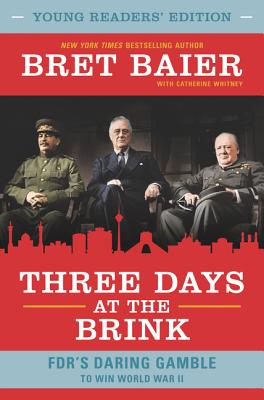 Book cover of Three Days at the Brink: FDR's Daring Gamble to Win World War II by Baier, Bret