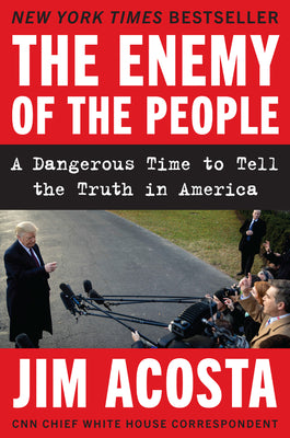 The Enemy of the People: A Dangerous Time to Tell the Truth in America by Jim Acosta book cover