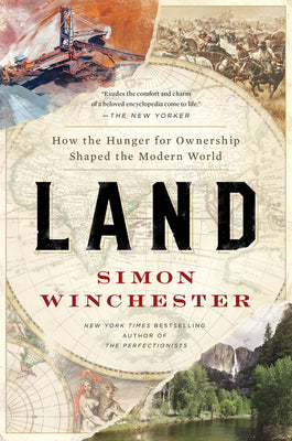 Book cover of Land: How the Hunger for Ownership Shaped the Modern World by Winchester, Simon