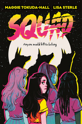 Squad: A Graphic Novel by Maggie Tokuda-Hall book cover