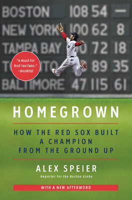 Book cover of Homegrown: How the Red Sox Built a Champion from the Ground Up by Speier, Alex