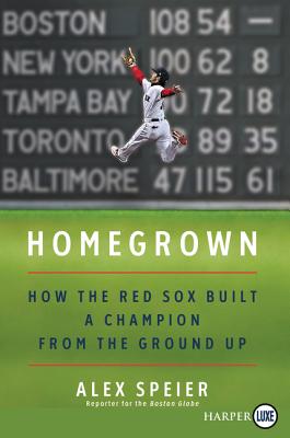Book cover of Homegrown: How the Red Sox Built a Champion from the Ground Up by Speier, Alex