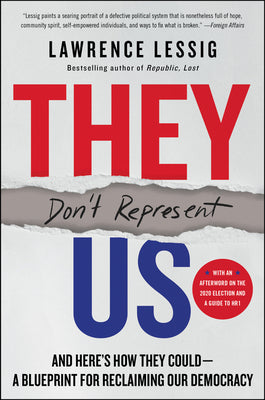 Book cover of They Don't Represent Us: And Here's How They Could--A Blueprint for Reclaiming Our Democracy by Lessig, Lawrence
