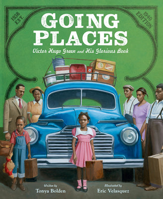 Book cover of Going Places: Victor Hugo Green and His Glorious Book by Bolden, Tonya