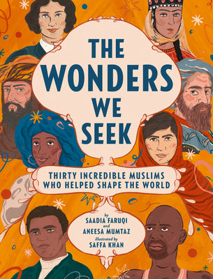 Book cover of The Wonders We Seek: Thirty Incredible Muslims Who Helped Shape the World by Faruqi, Saadia