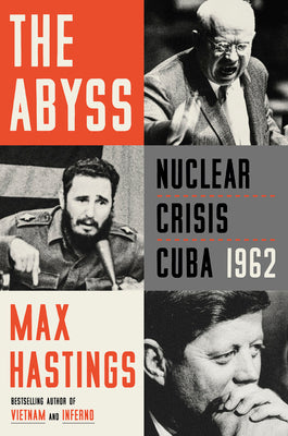 The Abyss: Nuclear Crisis Cuba 1962 by Max Hastings book cover