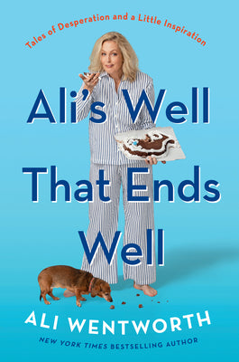 Book cover of Ali's Well That Ends Well: Tales of Desperation and a Little Inspiration by Wentworth, Ali