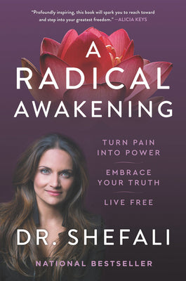 Book cover of A Radical Awakening: Turn Pain Into Power, Embrace Your Truth, Live Free by Tsabary, Shefali