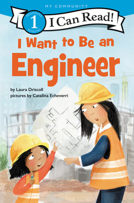 I Want to Be an Engineer: A My Community I Can Read by Laura Driscoll book cover