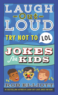Book cover of Laugh-Out-Loud Try Not to Lol Jokes for Kids by Elliott, Rob