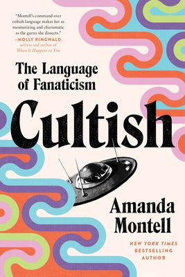 Book cover of Cultish: The Language of Fanaticism by Montell, Amanda