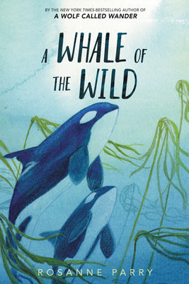 A Whale of the Wild by Rosanne Parry book cover