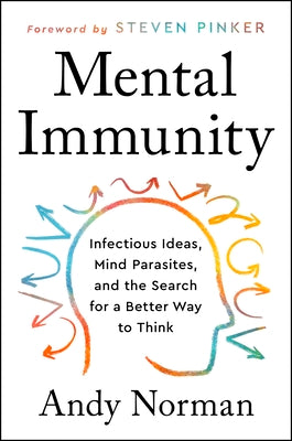 Book cover of Mental Immunity: Infectious Ideas, Mind-Parasites, and the Search for a Better Way to Think by Norman, Andy