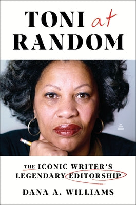 Book cover of Toni at Random: The Iconic Writer's Legendary Editorship by Williams, Dana A.