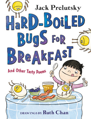 Book cover of Hard-Boiled Bugs for Breakfast: And Other Tasty Poems by Prelutsky, Jack