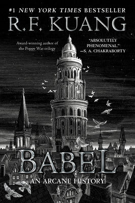 Book cover of Babel: Or the Necessity of Violence: An Arcane History of the Oxford Translators' Revolution by Kuang, R. F.