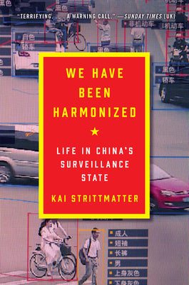 We Have Been Harmonized: Life in China's Surveillance State by Kai Strittmatter book cover