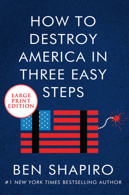 Book cover of How to Destroy America in Three Easy Steps by Shapiro, Ben