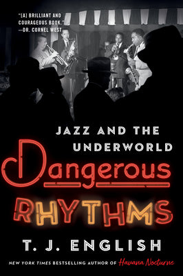 Book cover of Dangerous Rhythms: Jazz and the Underworld by English, T. J.