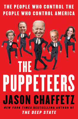 Book cover of The Puppeteers: The People Who Control the People Who Control America by Chaffetz, Jason