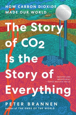 Book cover of The Story of CO2 Is the Story of Everything: How Carbon Dioxide Made Our World by Brannen, Peter