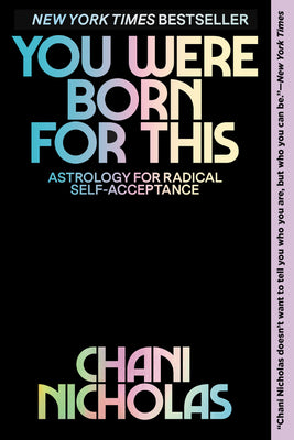 Book cover of You Were Born for This: Astrology for Radical Self-Acceptance by Nicholas, Chani