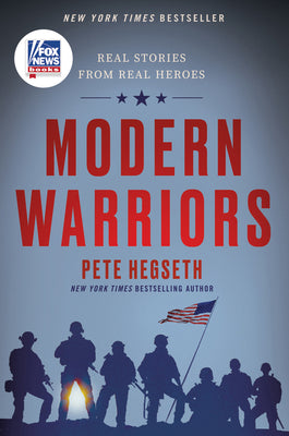 Book cover of Modern Warriors: Real Stories from Real Heroes by Hegseth, Pete
