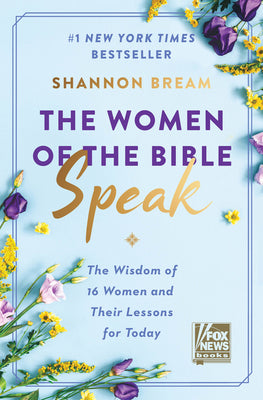 The Women of the Bible Speak: The Wisdom of 16 Women and Their Lessons for Today by Bream, Shannon book cover