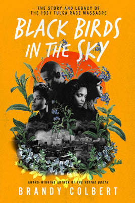Black Birds in the Sky: The Story and Legacy of the 1921 Tulsa Race Massacre /]Cbrandy Colbert by Brandy Colbert book cover