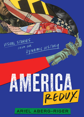 America Redux: Visual Stories from Our Dynamic History by Ariel Aberg-Riger book cover
