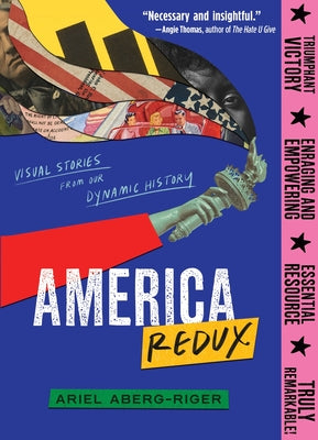 America Redux: Visual Stories from Our Dynamic History by Ariel Aberg-Riger book cover