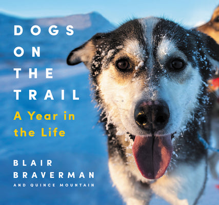 Book cover of Dogs on the Trail: A Year in the Life by Braverman, Blair