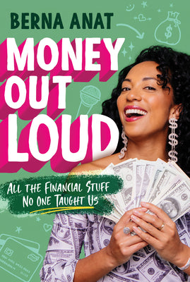 Money Out Loud: All the Financial Stuff No One Taught Us by Berna Anat book cover