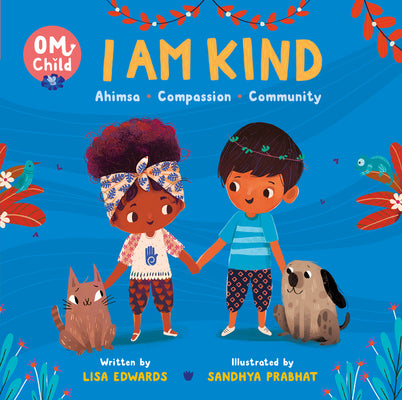 Om Child: I Am Kind: Ahimsa, Compassion, and Community by Lisa Edwards book cover