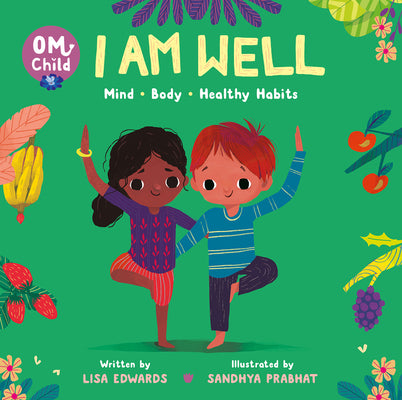 Om Child: I Am Well: Mind, Body, and Healthy Habits by Lisa Edwards book cover