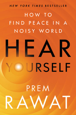 Book cover of Hear Yourself: How to Find Peace in a Noisy World by Rawat, Prem
