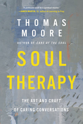 Book cover of Soul Therapy: The Art and Craft of Caring Conversations by Moore, Thomas