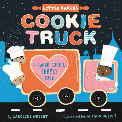 Book cover of Cookie Truck: A Sugar Cookie Shapes Book by Wright, Caroline